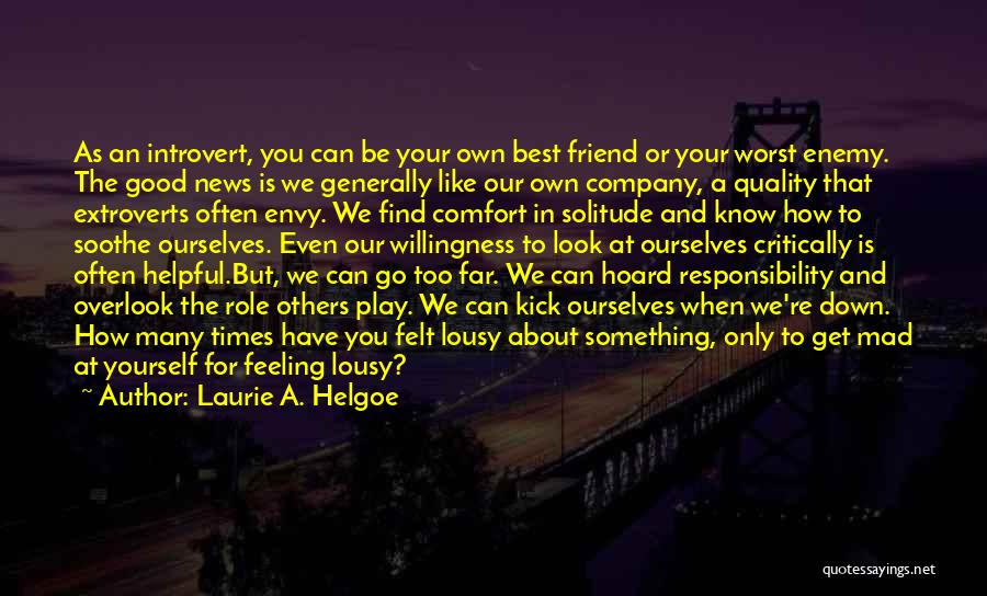 Mad At Your Best Friend Quotes By Laurie A. Helgoe