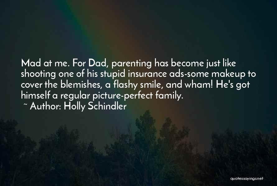 Mad At Your Dad Quotes By Holly Schindler