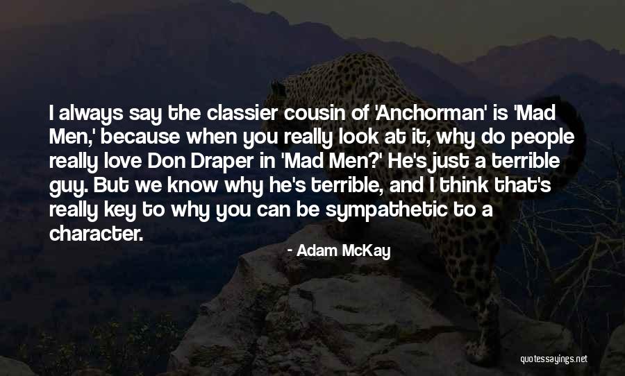 Mad Because I Love You Quotes By Adam McKay