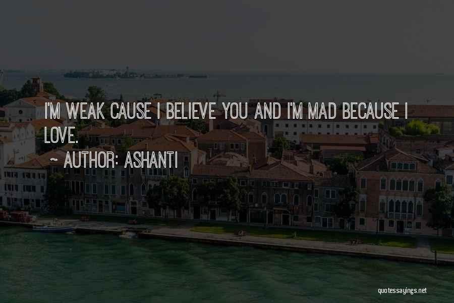 Mad Because I Love You Quotes By Ashanti