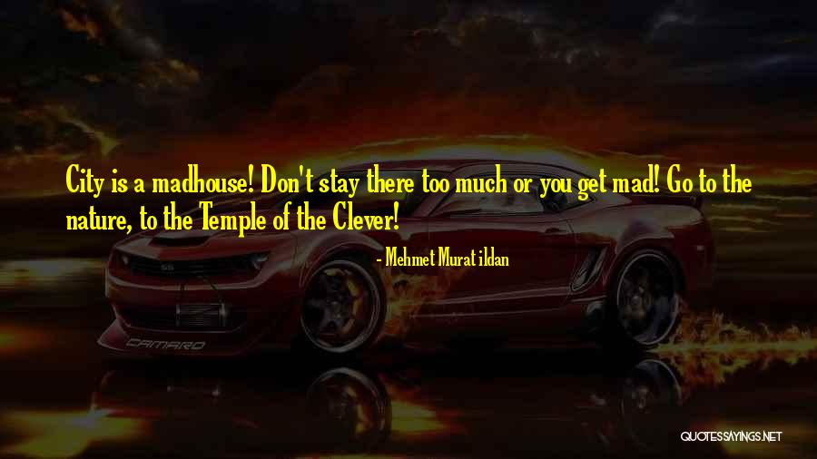 Mad City Quotes By Mehmet Murat Ildan Mad City Quotes By Mehmet Murat Ildan