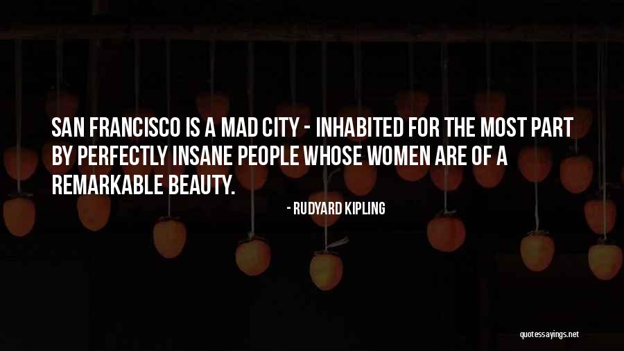 Mad City Quotes By Rudyard Kipling Mad City Quotes By Rudyard Kipling
