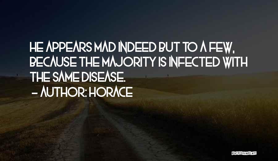 Mad Cow Disease Quotes By Horace