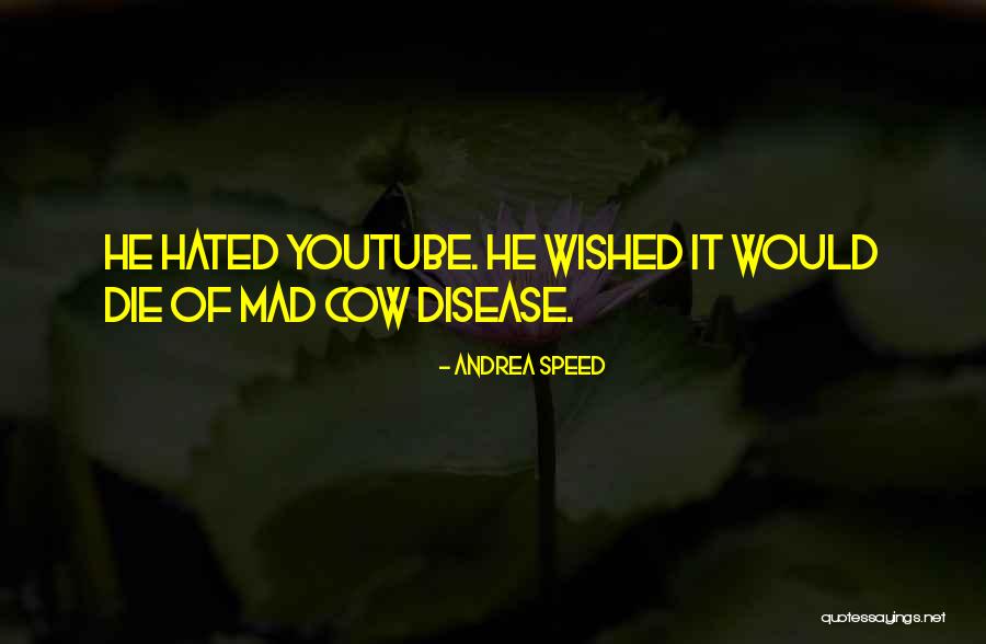 Mad Cow Quotes By Andrea Speed