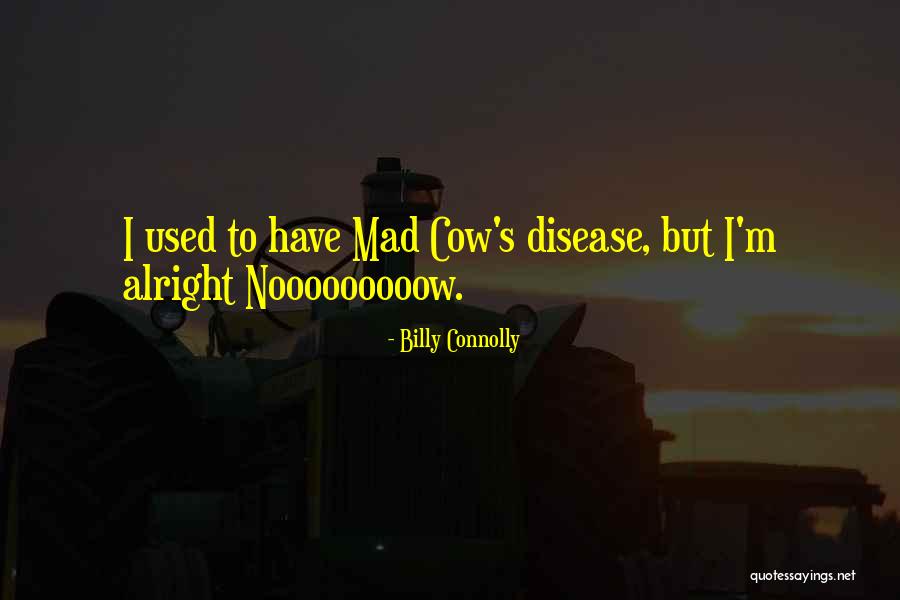 Mad Cow Quotes By Billy Connolly