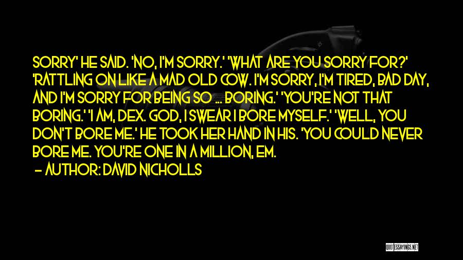 Mad Cow Quotes By David Nicholls