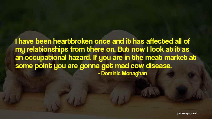 Mad Cow Quotes By Dominic Monaghan Mad Cow Quotes By Dominic Monaghan
