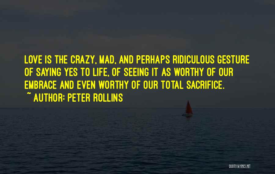 Mad Crazy Love Quotes By Peter Rollins