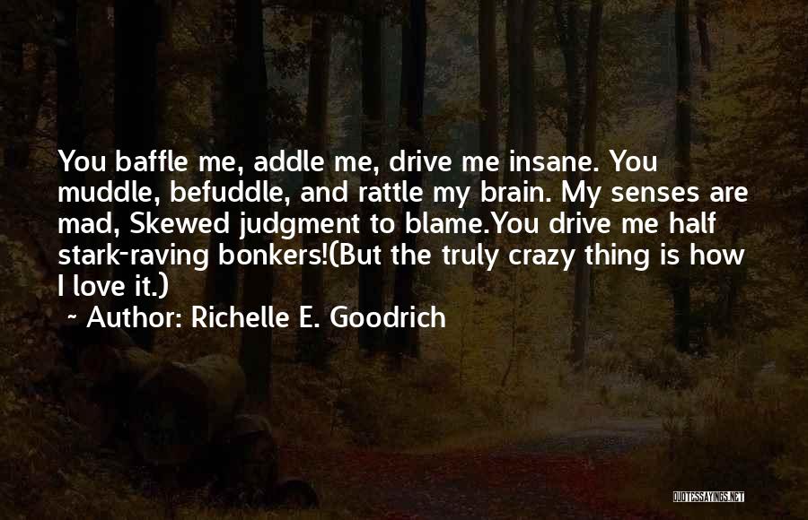 Mad Crazy Love Quotes By Richelle E. Goodrich