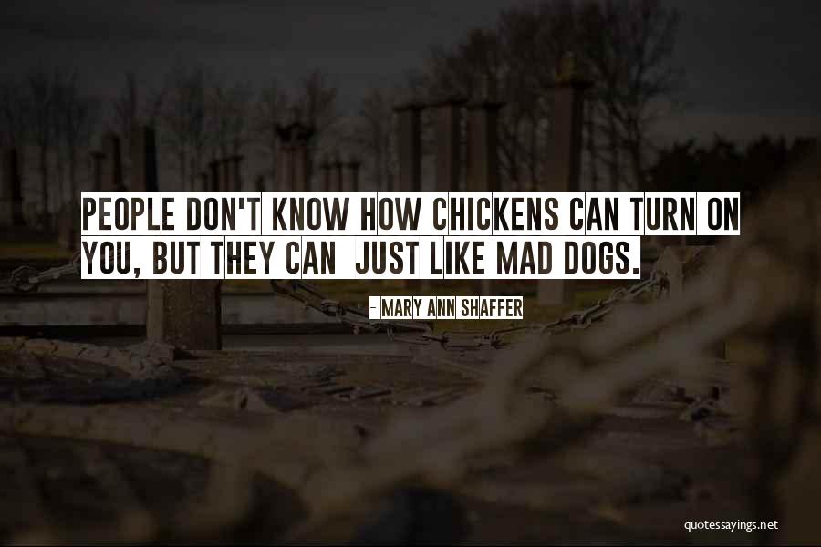 Mad Dogs Quotes By Mary Ann Shaffer Mad Dogs Quotes By Mary Ann Shaffer