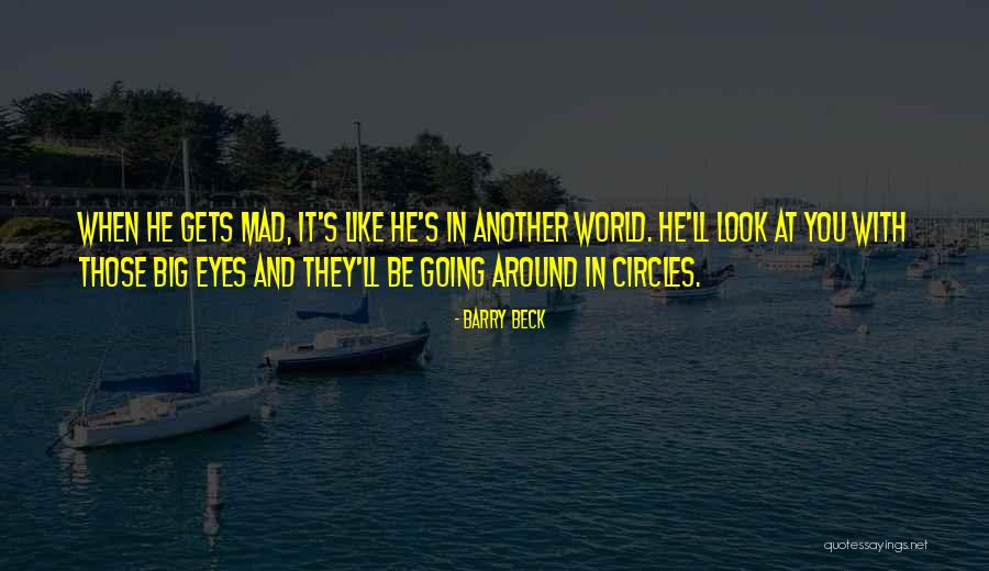Mad Eye Quotes By Barry Beck Mad Eye Quotes By Barry Beck