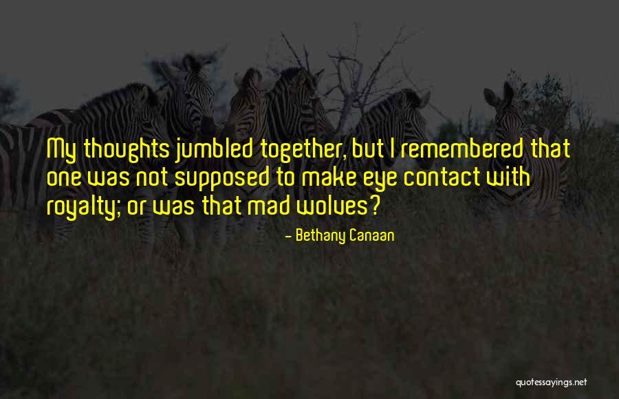 Mad Eye Quotes By Bethany Canaan Mad Eye Quotes By Bethany Canaan