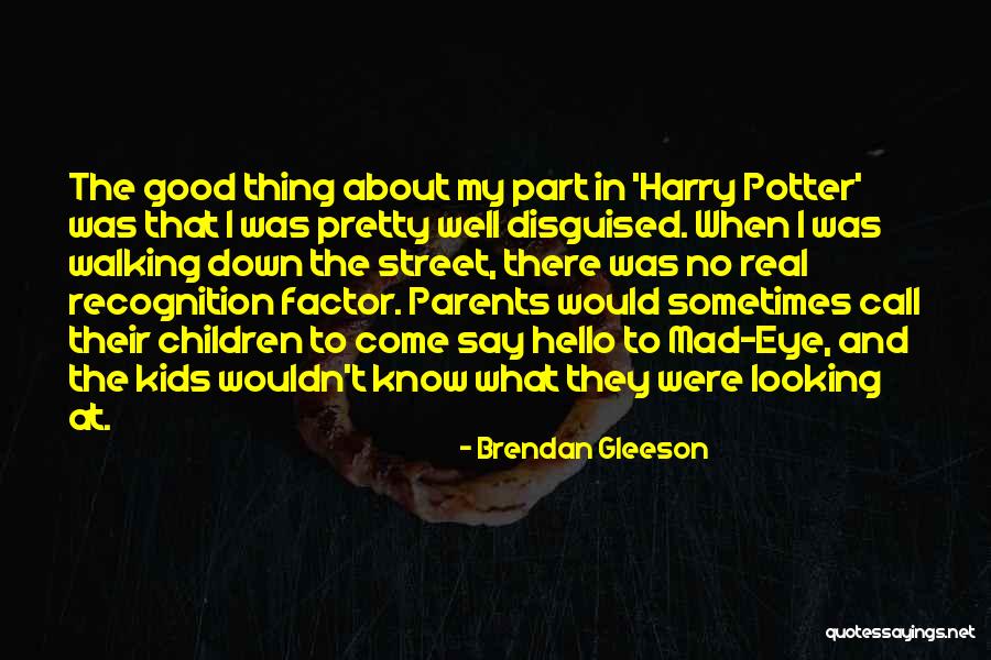 Mad Eye Quotes By Brendan Gleeson Mad Eye Quotes By Brendan Gleeson