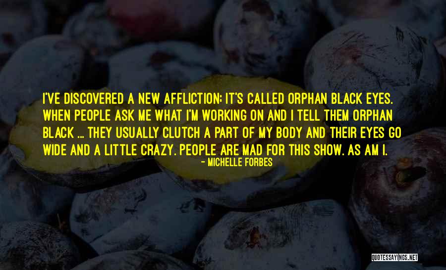 Mad Eye Quotes By Michelle Forbes