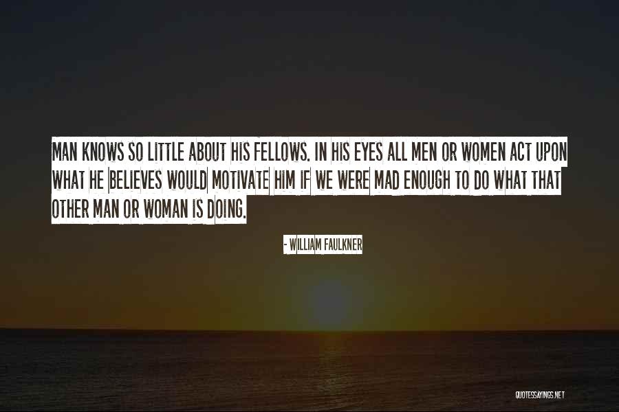 Mad Eye Quotes By William Faulkner Mad Eye Quotes By William Faulkner