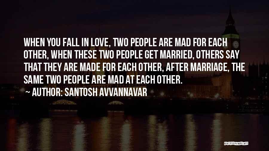 Mad For Love Quotes By Santosh Avvannavar