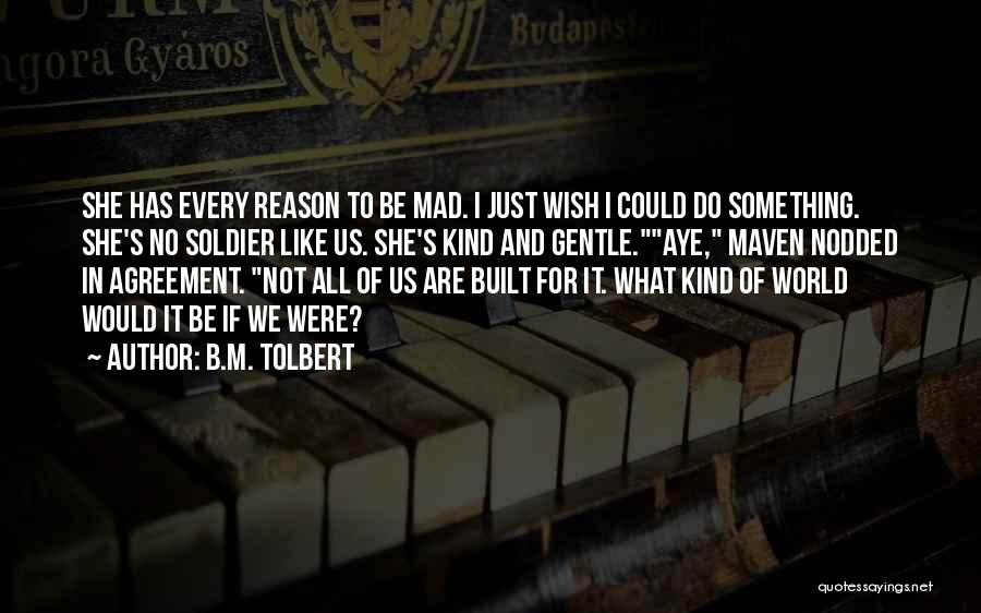 Mad For No Reason Quotes By B.M. Tolbert