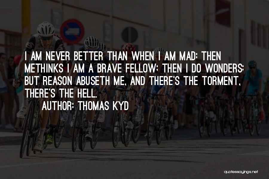 Mad For No Reason Quotes By Thomas Kyd