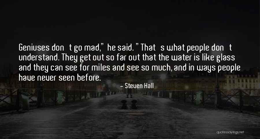 Mad Geniuses Quotes By Steven Hall Mad Geniuses Quotes By Steven Hall