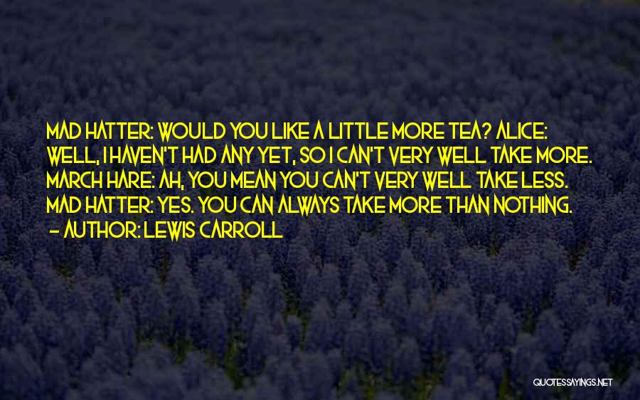 Mad Hare Quotes By Lewis Carroll