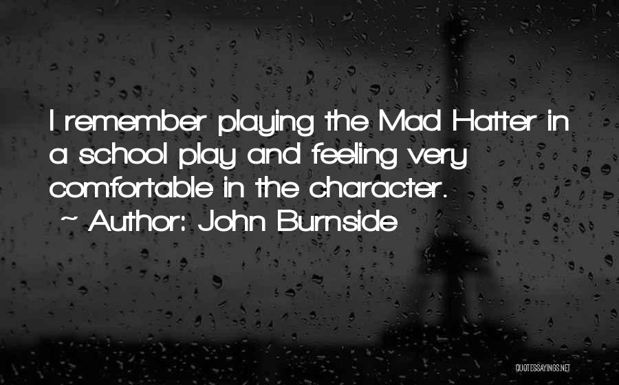 Mad Hatter Quotes By John Burnside