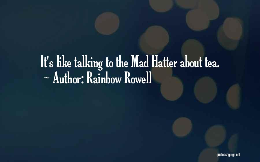 Mad Hatter Quotes By Rainbow Rowell