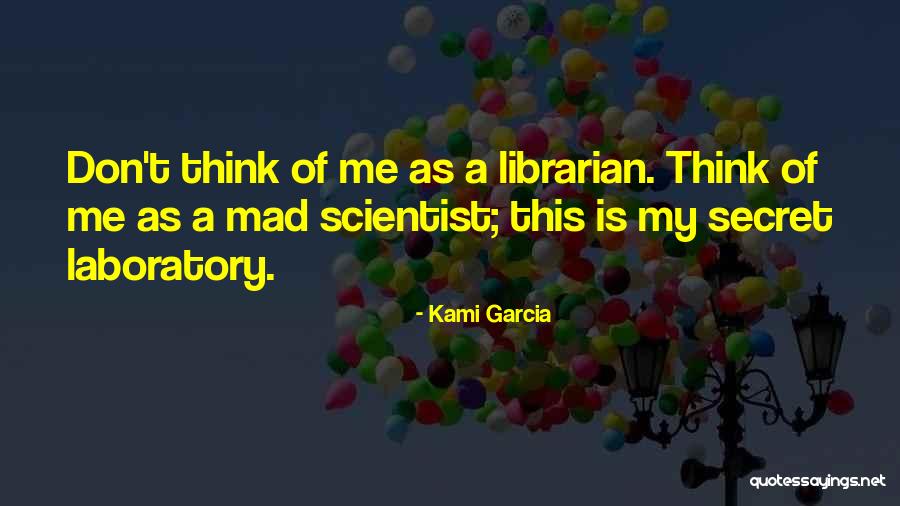 Mad Librarian Quotes By Kami Garcia Mad Librarian Quotes By Kami Garcia