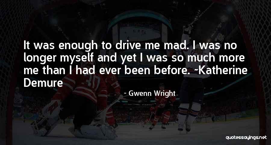 Mad Love Quotes By Gwenn Wright Mad Love Quotes By Gwenn Wright