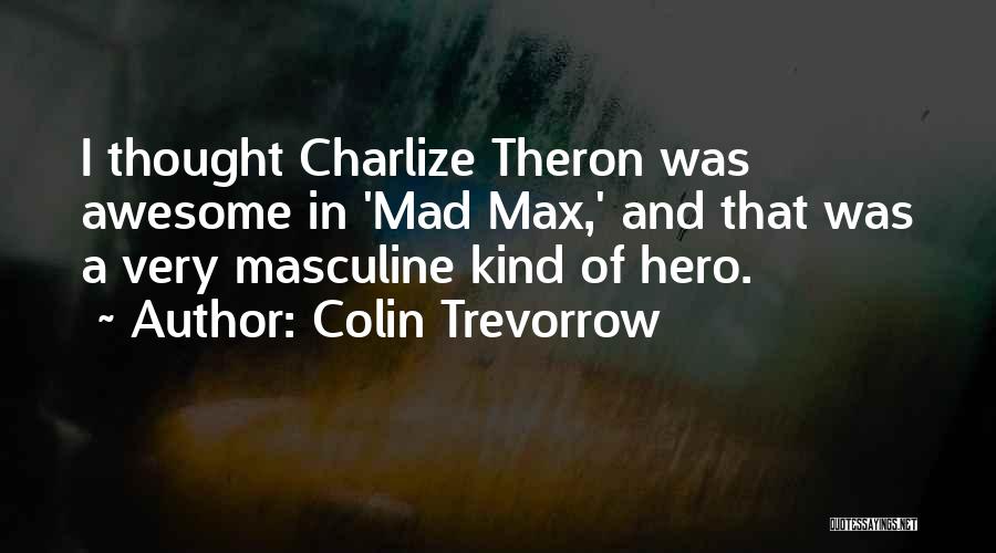 Mad Max Quotes By Colin Trevorrow