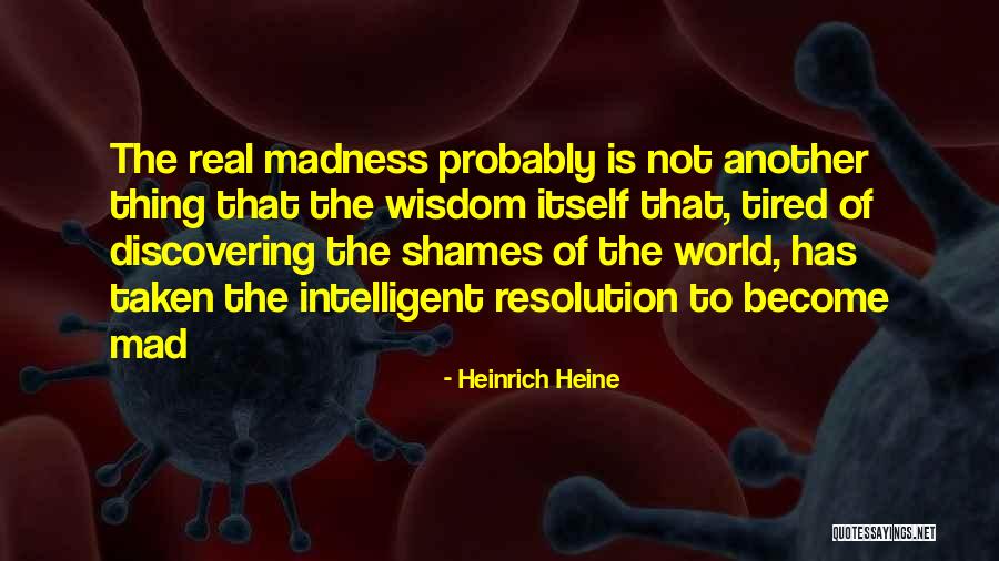 Mad Real World Quotes By Heinrich Heine