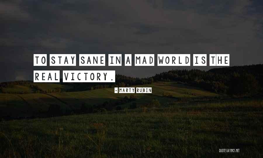 Mad Real World Quotes By Marty Rubin Mad Real World Quotes By Marty Rubin