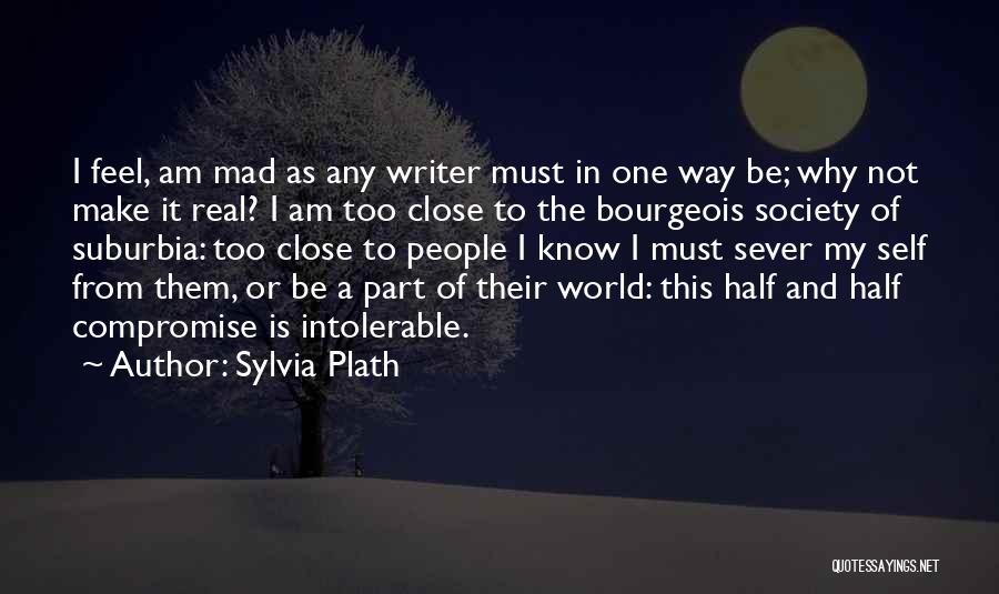 Mad Real World Quotes By Sylvia Plath