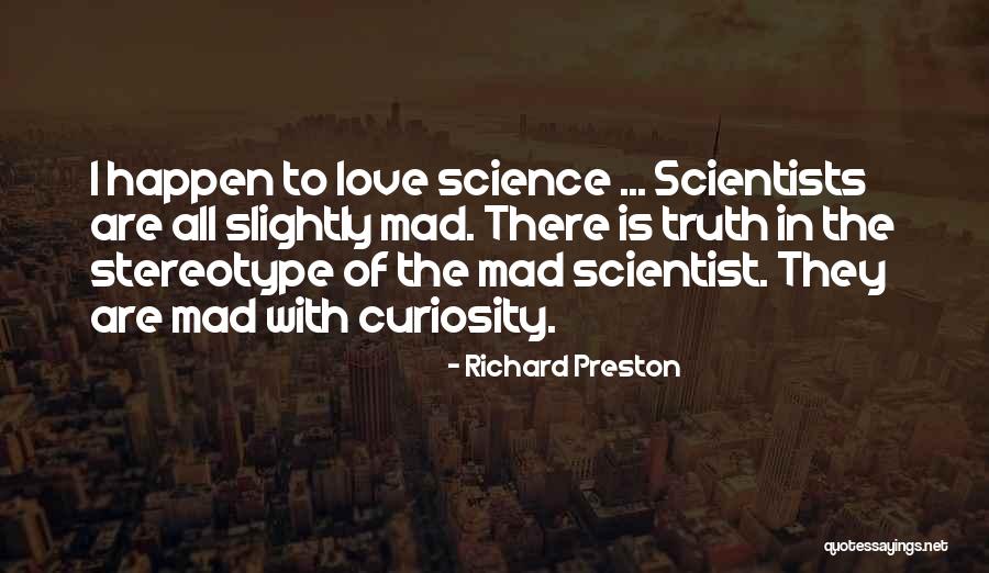 Mad Science Quotes By Richard Preston Mad Science Quotes By Richard Preston