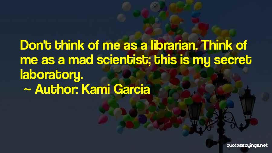 Mad Scientist Quotes By Kami Garcia