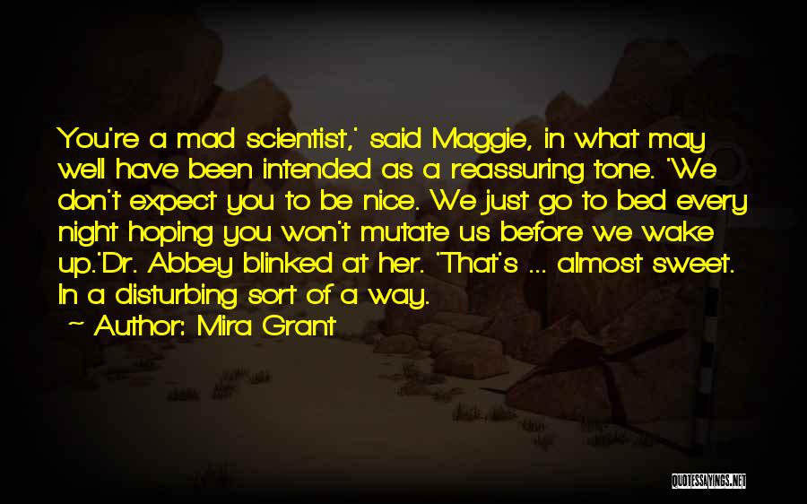 Mad Scientist Quotes By Mira Grant