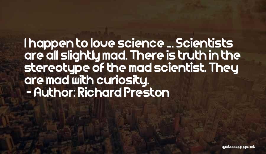 Mad Scientist Quotes By Richard Preston