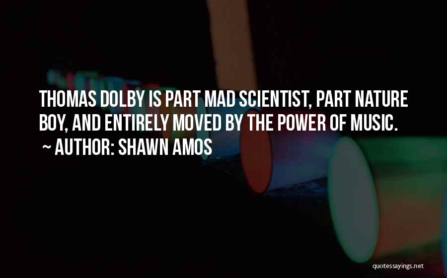 Mad Scientist Quotes By Shawn Amos