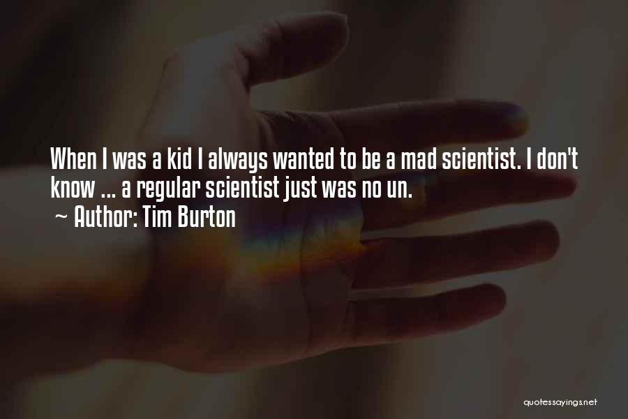 Mad Scientist Quotes By Tim Burton