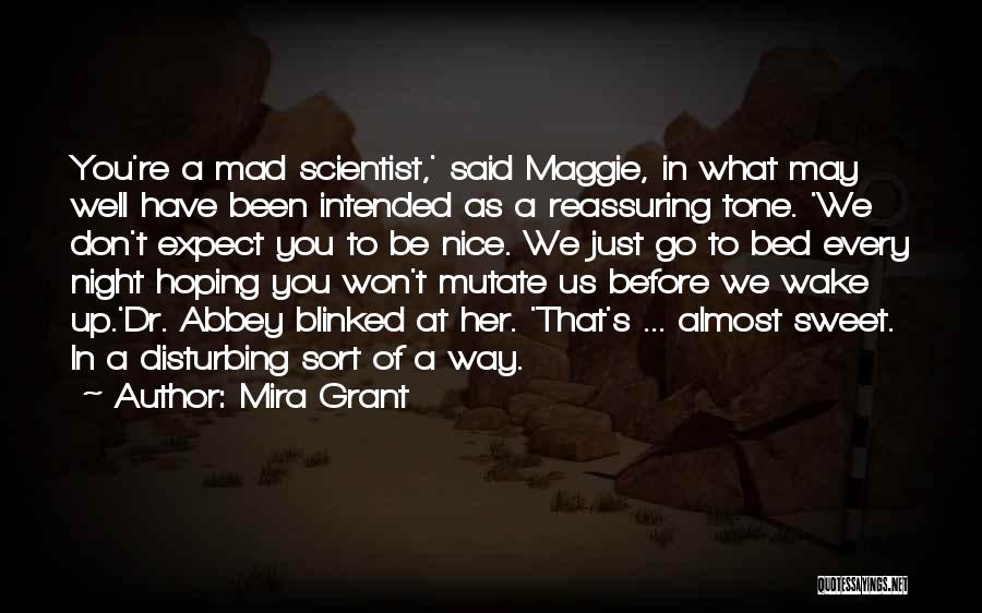 Mad Scientists Quotes By Mira Grant