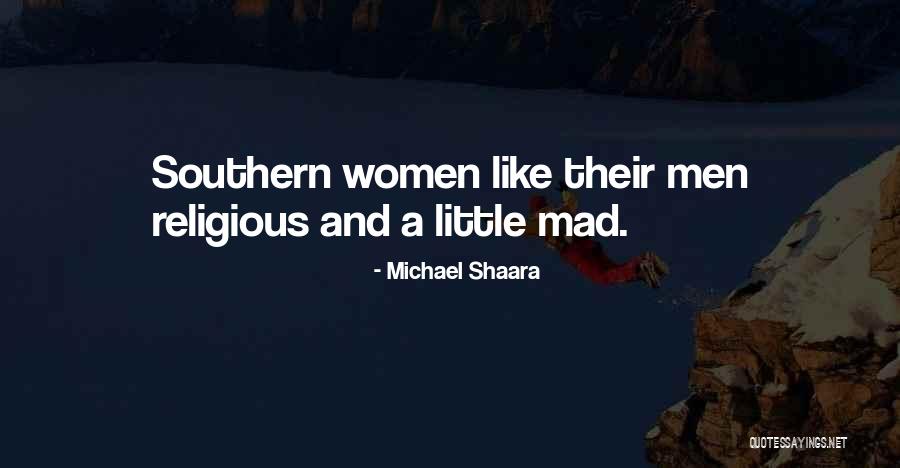 Mad Southern Quotes By Michael Shaara Mad Southern Quotes By Michael Shaara