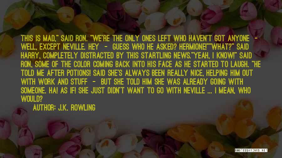 Mad With Someone Quotes By J.K. Rowling