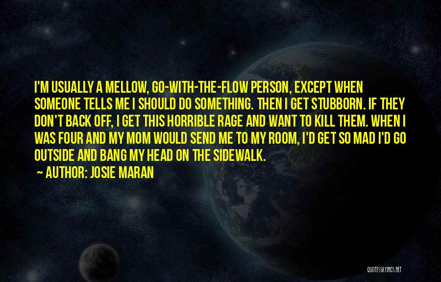 Mad With Someone Quotes By Josie Maran