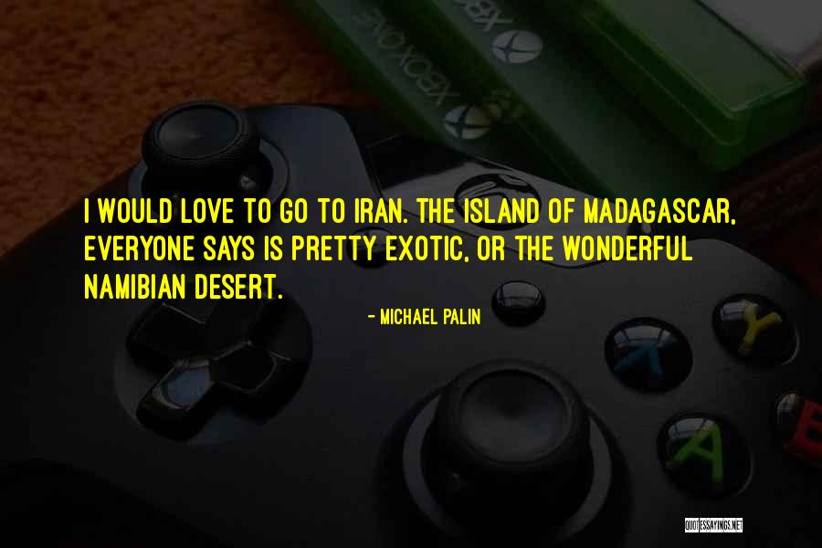 Madagascar 1 Quotes By Michael Palin Madagascar 1 Quotes By Michael Palin