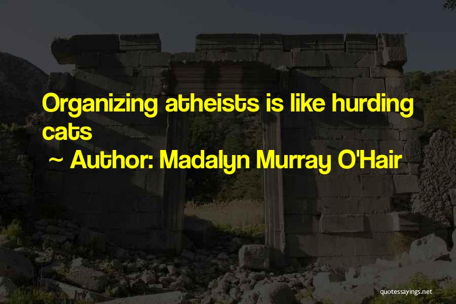 Madalyn Murray Quotes By Madalyn Murray O'Hair