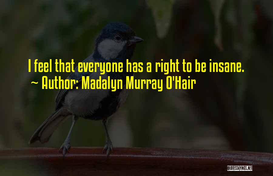 Madalyn Murray Quotes By Madalyn Murray O'Hair