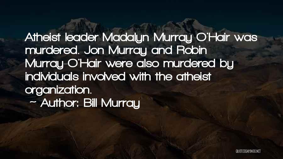 Madalyn O'hair Quotes By Bill Murray