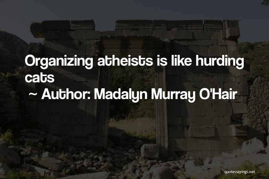 Madalyn O'hair Quotes By Madalyn Murray O'Hair