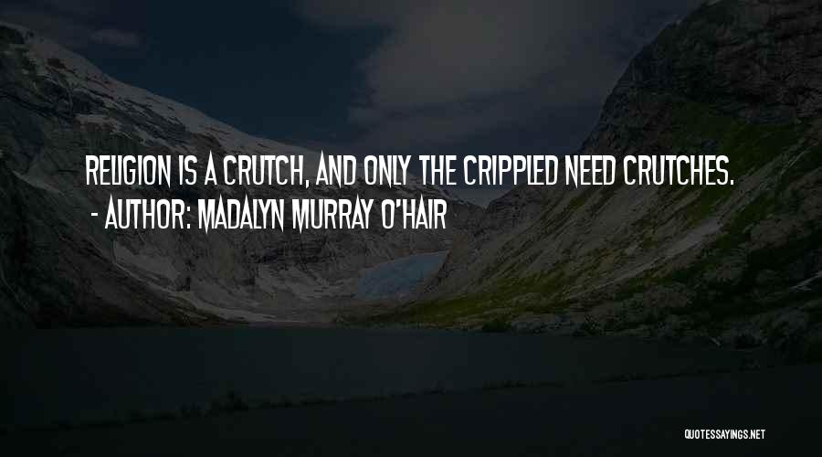 Madalyn O'hair Quotes By Madalyn Murray O'Hair