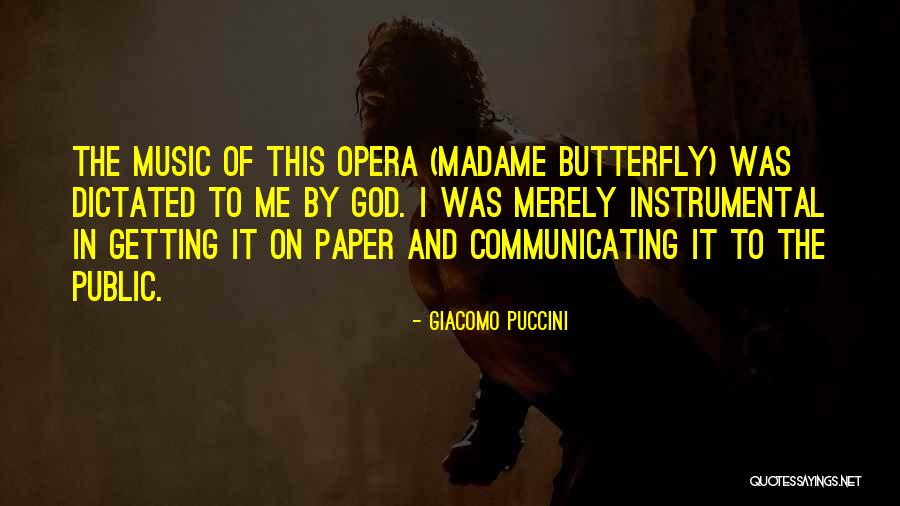 Madame Butterfly Opera Quotes By Giacomo Puccini