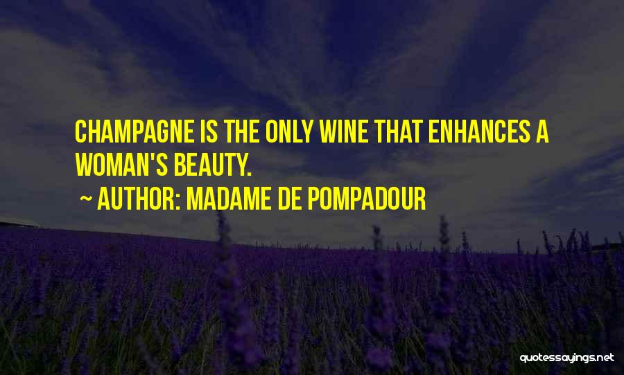 Madame De Pompadour Champagne Quotes By Madame De Pompadour